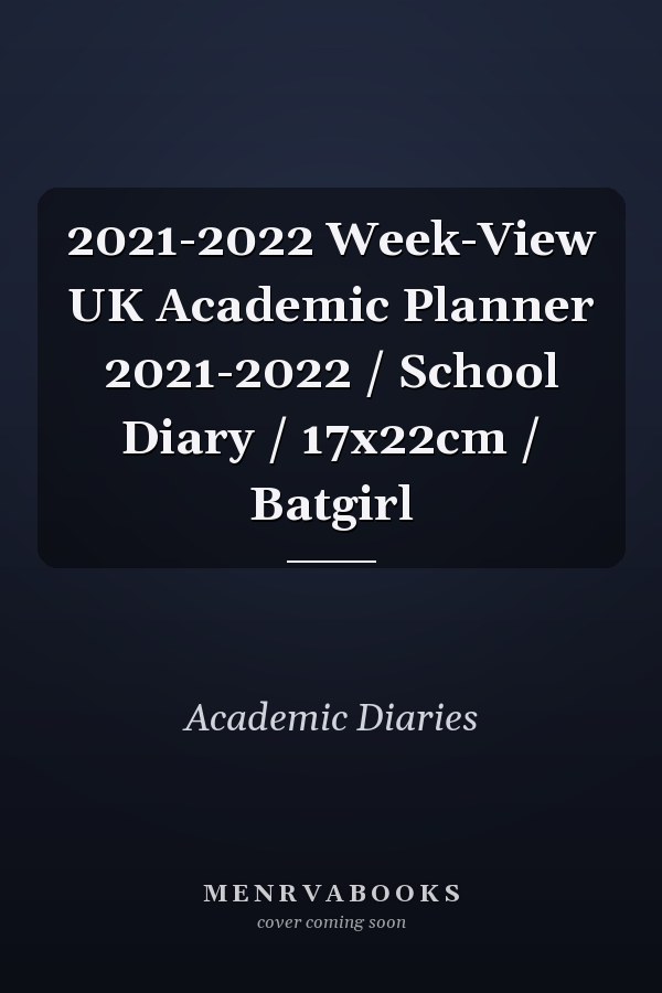 2021-2022 Week-View UK Academic Planner 2021-2022 / School Diary / 17x22cm / Batgirl