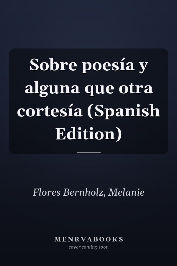 Sobre poesía y alguna que otra cortesía (Spanish Edition)