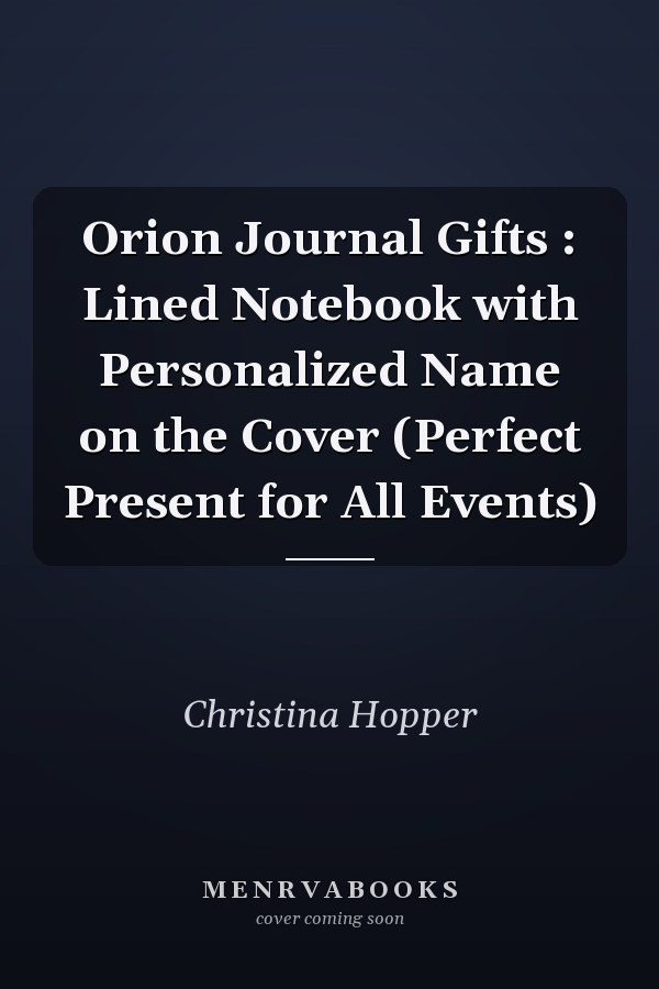 Orion Journal Gifts : Lined Notebook with Personalized Name on the Cover (Perfect Present for All Events)