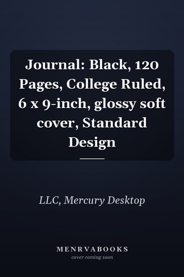 Journal: Black, 120 Pages, College Ruled, 6 x 9-inch, glossy soft cover, Standard Design
