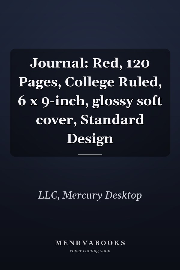 Journal: Red, 120 Pages, College Ruled, 6 x 9-inch, glossy soft cover, Standard Design