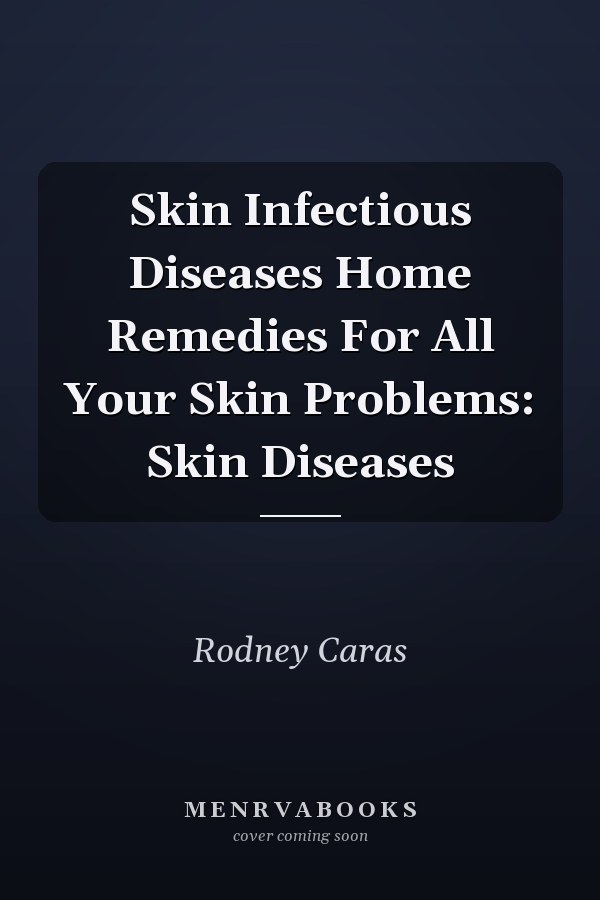 Skin Infectious Diseases Home Remedies For All Your Skin Problems: Skin Diseases