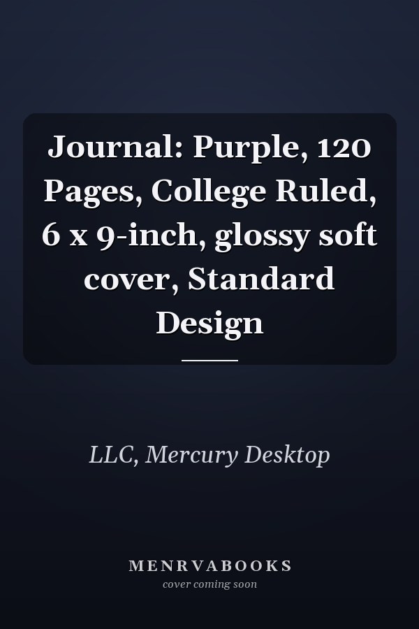 Journal: Purple, 120 Pages, College Ruled, 6 x 9-inch, glossy soft cover, Standard Design