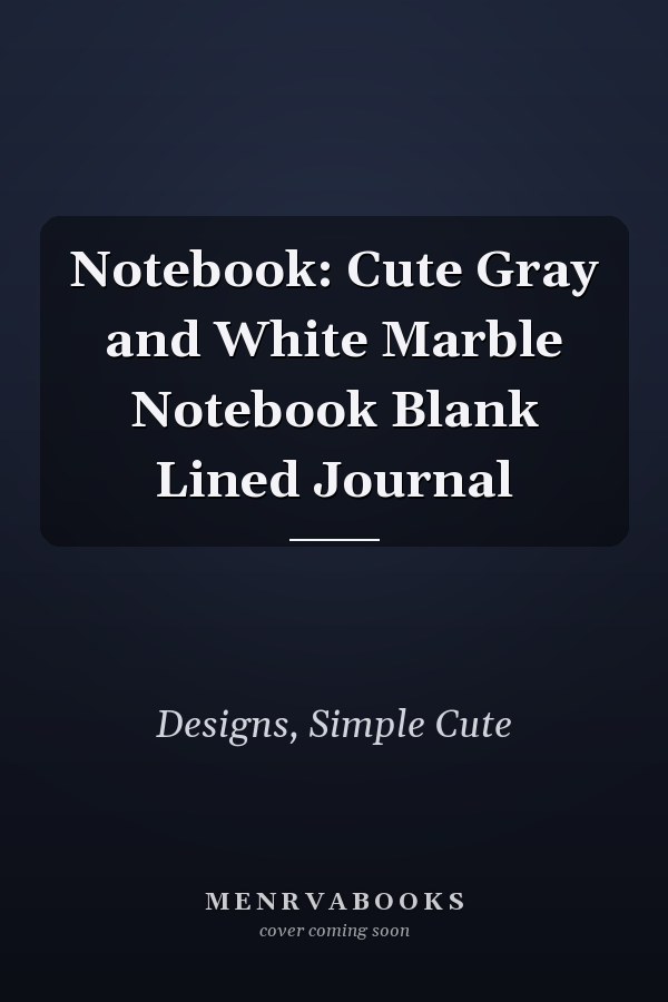 Notebook: Cute Gray and White Marble Notebook Blank Lined Journal