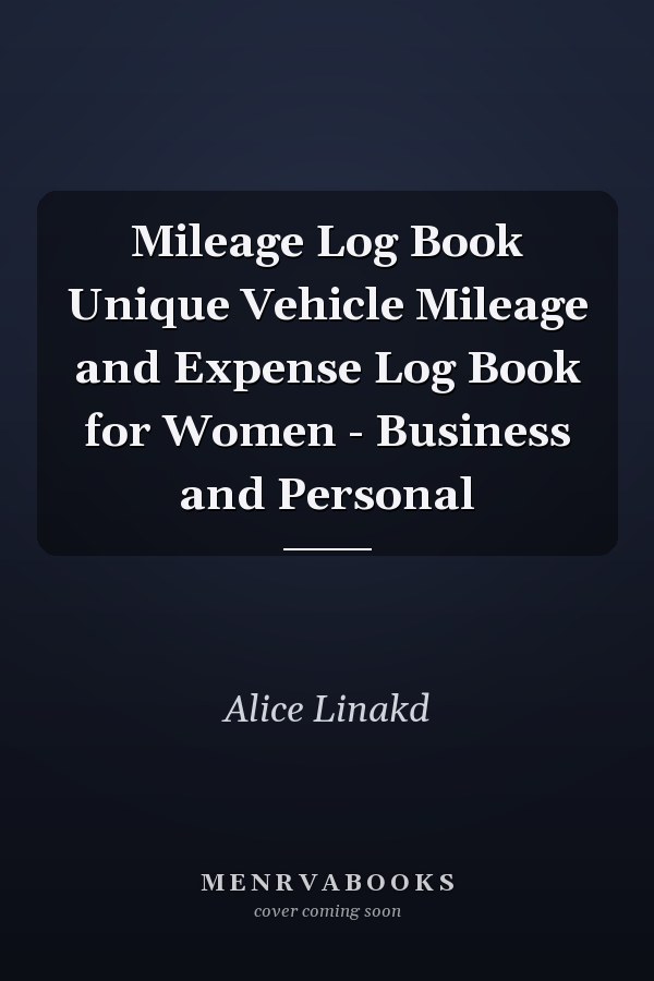 Mileage Log Book Unique Vehicle Mileage and Expense Log Book for Women - Business and Personal