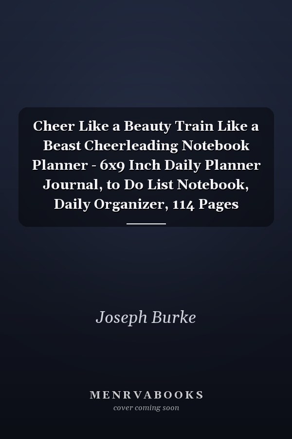 Cheer Like a Beauty Train Like a Beast Cheerleading Notebook Planner - 6x9 Inch Daily Planner Journal, to Do List Notebook, Daily Organizer, 114 Pages