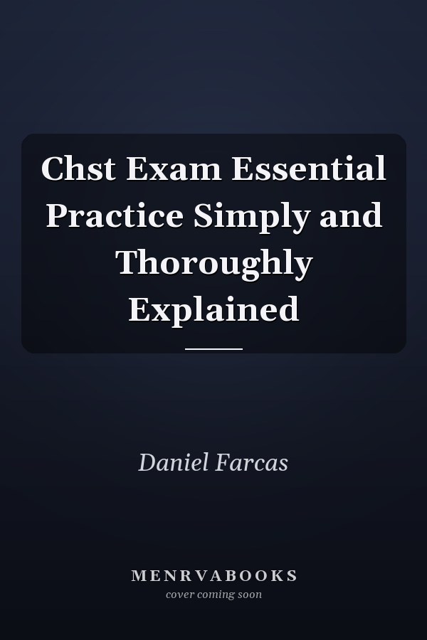 Chst Exam Essential Practice Simply and Thoroughly Explained