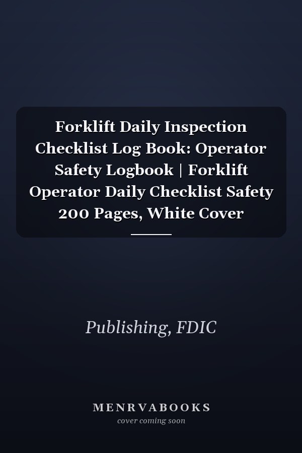 Forklift Daily Inspection Checklist Log Book: Operator Safety Logbook | Forklift Operator Daily Checklist Safety 200 Pages, White Cover