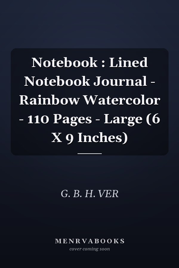 Notebook : Lined Notebook Journal - Rainbow Watercolor - 110 Pages - Large (6 X 9 Inches)