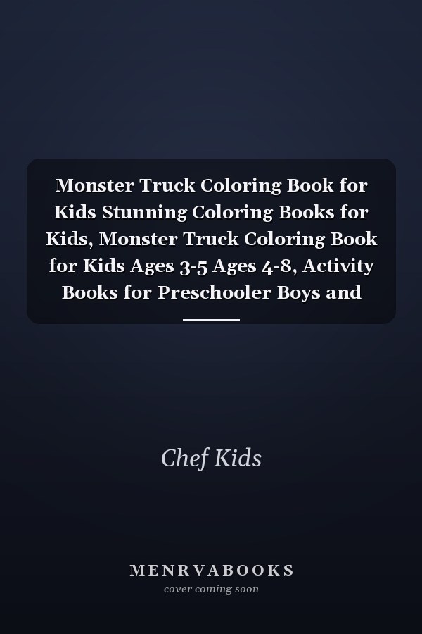 Monster Truck Coloring Book for Kids Stunning Coloring Books for Kids, Monster Truck Coloring Book for Kids Ages 3-5 Ages 4-8, Activity Books for Preschooler Boys and Girls