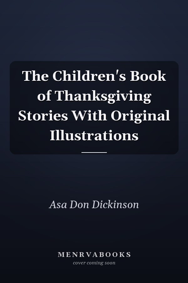 The Children's Book of Thanksgiving Stories With Original Illustrations