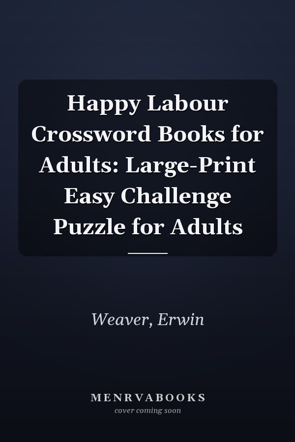 Happy Labour Crossword Books for Adults: Large-Print Easy Challenge Puzzle for Adults