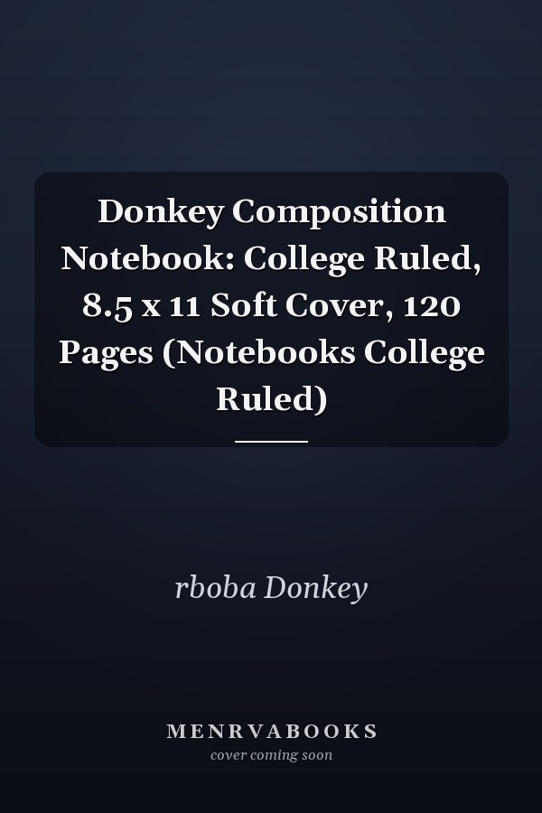 Donkey Composition Notebook: College Ruled, 8.5 x 11 Soft Cover, 120 Pages (Notebooks College Ruled)