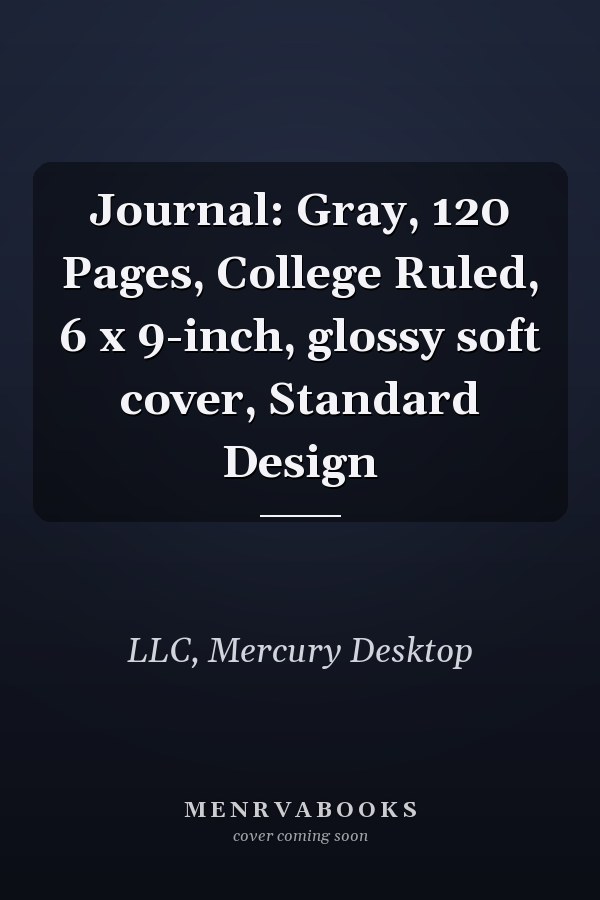 Journal: Gray, 120 Pages, College Ruled, 6 x 9-inch, glossy soft cover, Standard Design