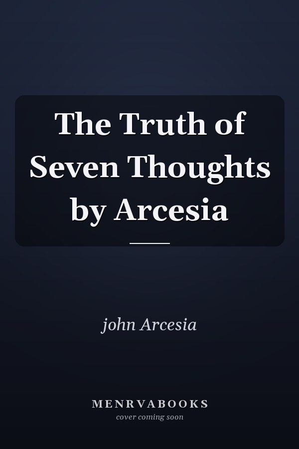 The Truth of Seven Thoughts by Arcesia
