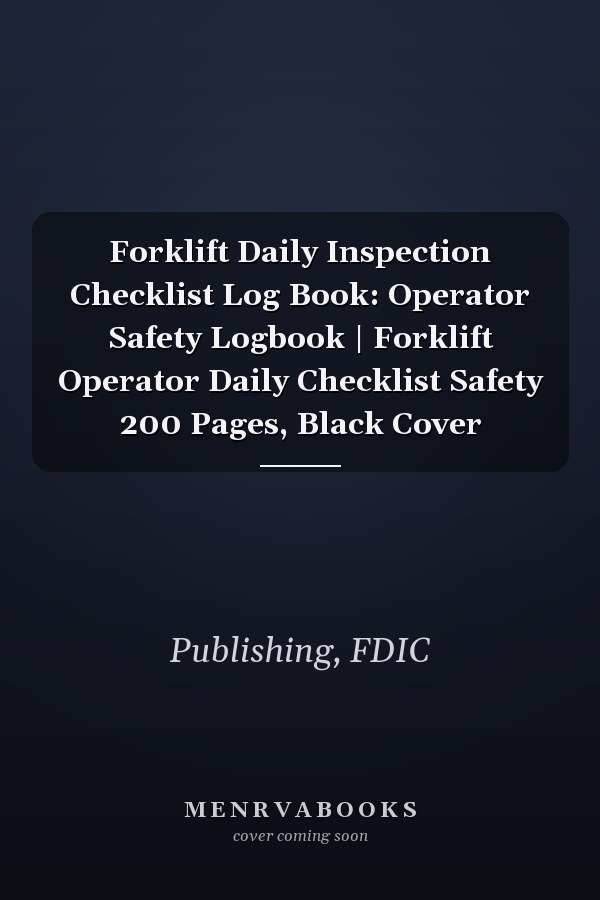 Forklift Daily Inspection Checklist Log Book: Operator Safety Logbook | Forklift Operator Daily Checklist Safety 200 Pages, Black Cover