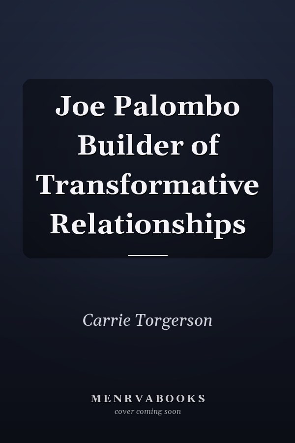 Joe Palombo Builder of Transformative Relationships