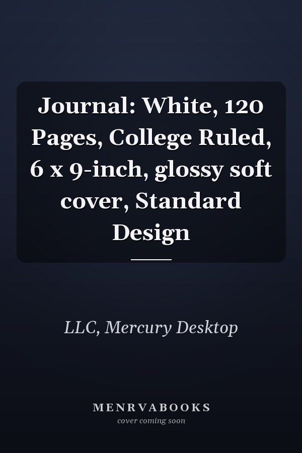 Journal: White, 120 Pages, College Ruled, 6 x 9-inch, glossy soft cover, Standard Design