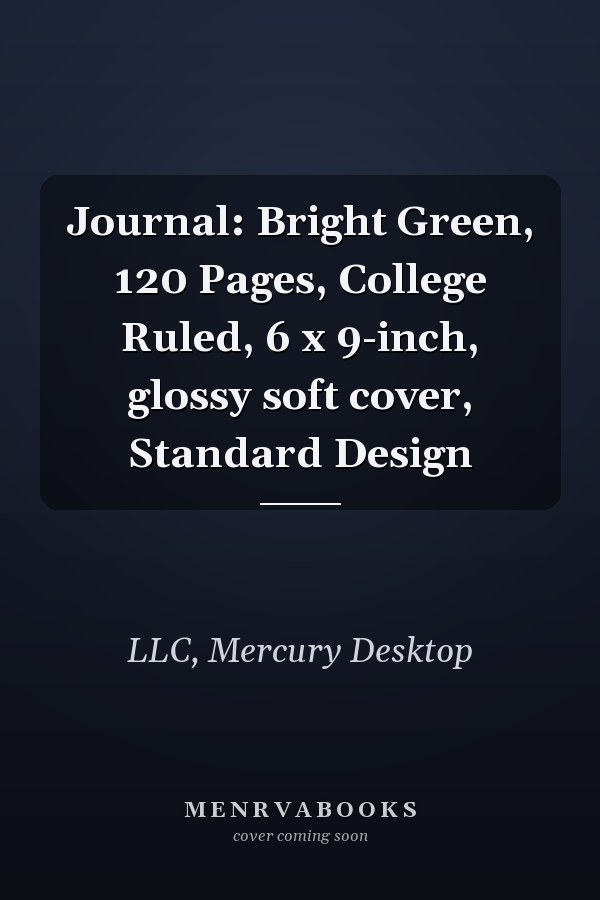 Journal: Bright Green, 120 Pages, College Ruled, 6 x 9-inch, glossy soft cover, Standard Design