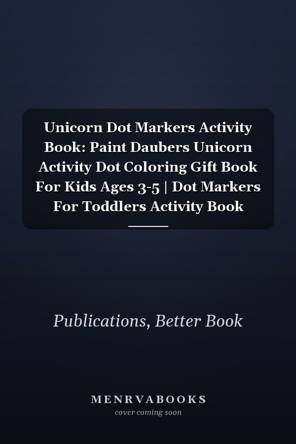 Unicorn Dot Markers Activity Book: Paint Daubers Unicorn Activity Dot Coloring Gift Book For Kids Ages 3-5 | Dot Markers For Toddlers Activity Book