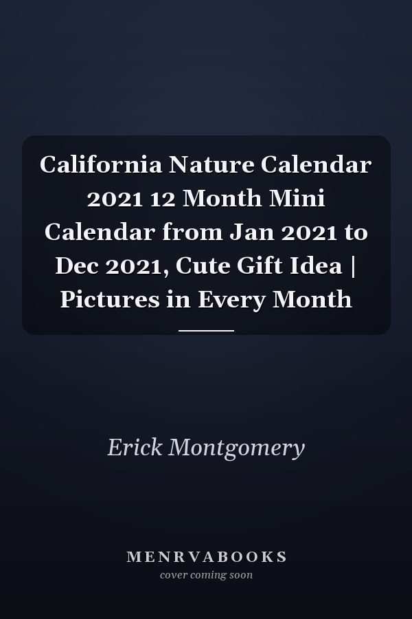 California Nature Calendar 2021 12 Month Mini Calendar from Jan 2021 to Dec 2021, Cute Gift Idea | Pictures in Every Month