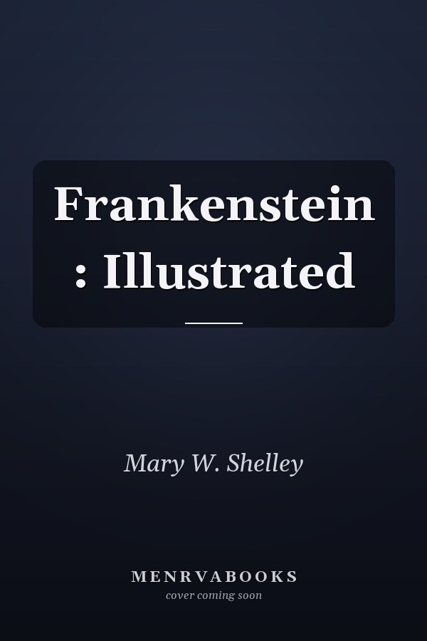 Frankenstein : Illustrated