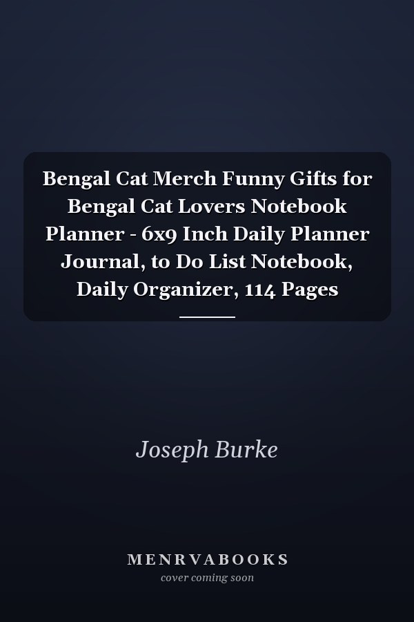 Bengal Cat Merch Funny Gifts for Bengal Cat Lovers Notebook Planner - 6x9 Inch Daily Planner Journal, to Do List Notebook, Daily Organizer, 114 Pages