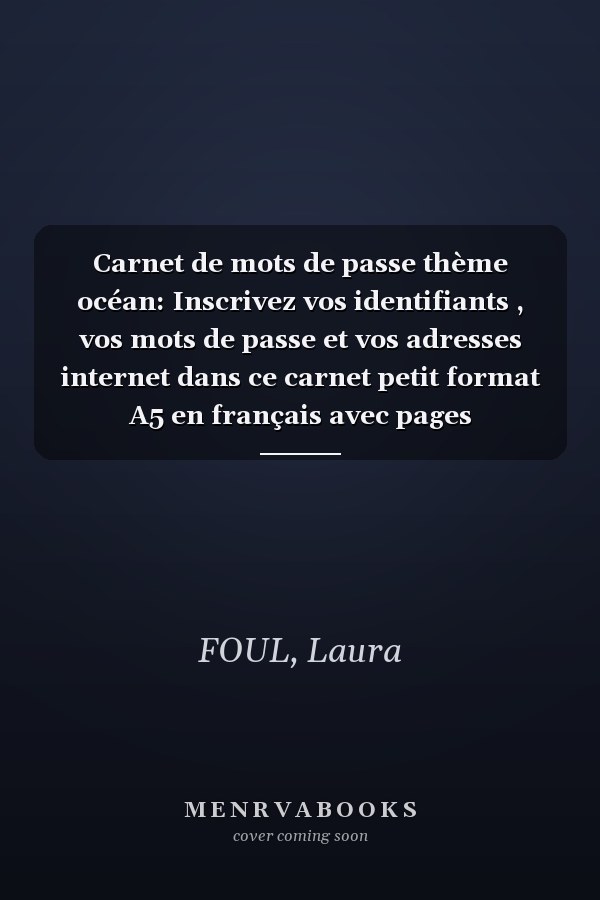 Carnet de mots de passe thème océan: Inscrivez vos identifiants , vos mots de passe et vos adresses internet dans ce carnet petit format A5 en français avec pages alphabétiques (French Edition)