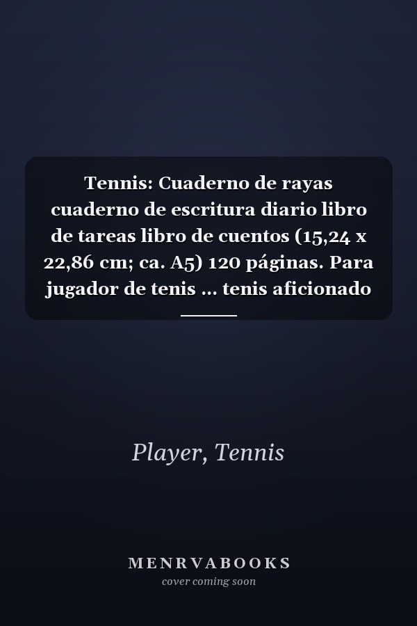 Tennis: Cuaderno de rayas cuaderno de escritura diario libro de tareas libro de cuentos (15,24 x 22,86 cm; ca. A5) 120 páginas. Para jugador de tenis ... tenis aficionado al tenis. (Spanish Edition)