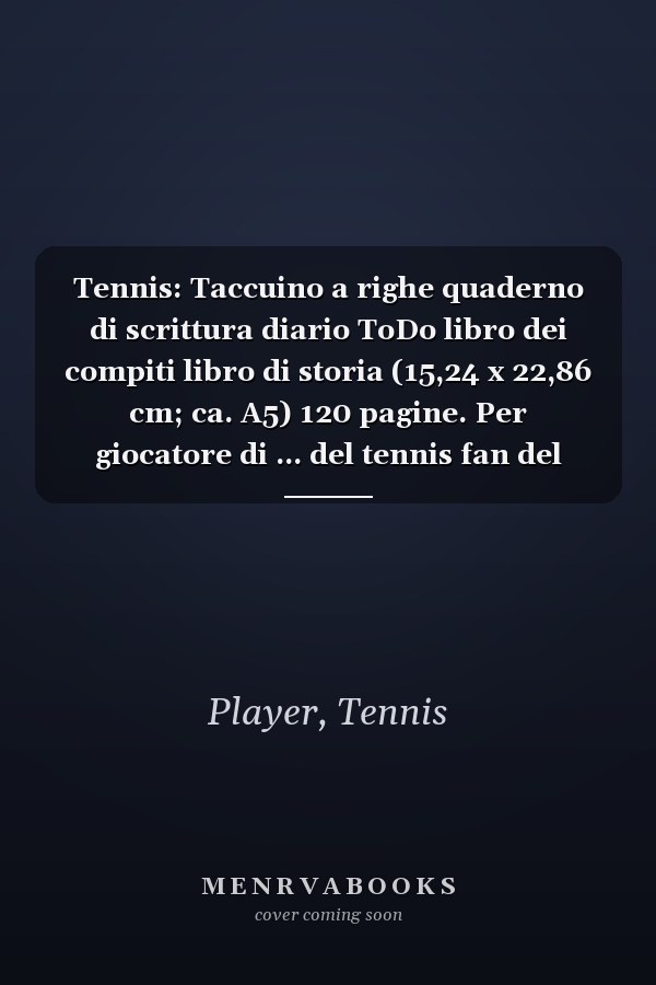 Tennis: Taccuino a righe quaderno di scrittura diario ToDo libro dei compiti libro di storia (15,24 x 22,86 cm; ca. A5) 120 pagine. Per giocatore di ... del tennis fan del tennis. (Italian Edition)