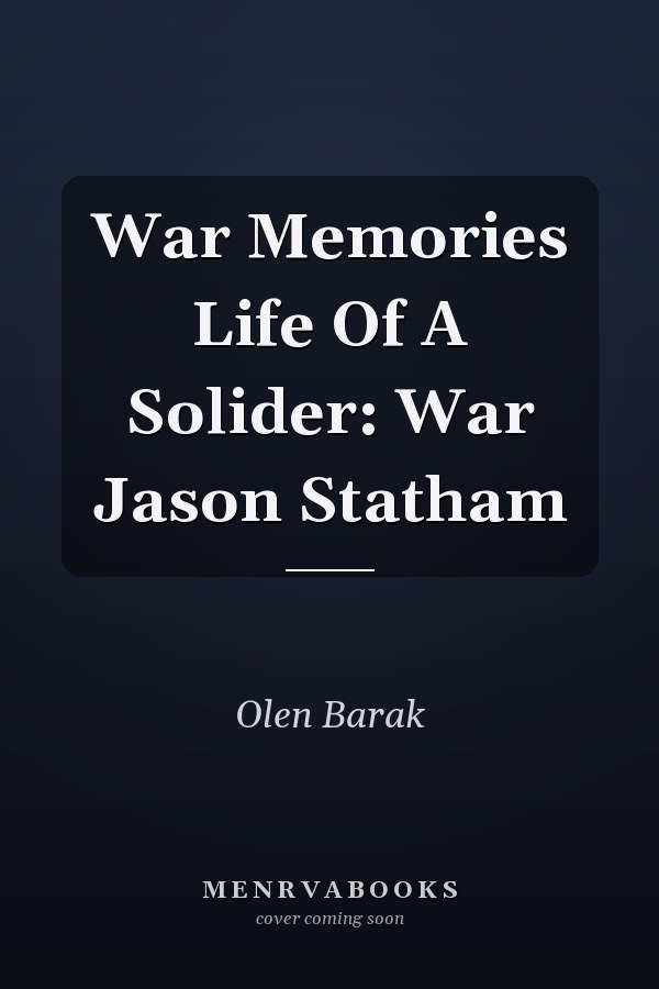 War Memories Life Of A Solider: War Jason Statham