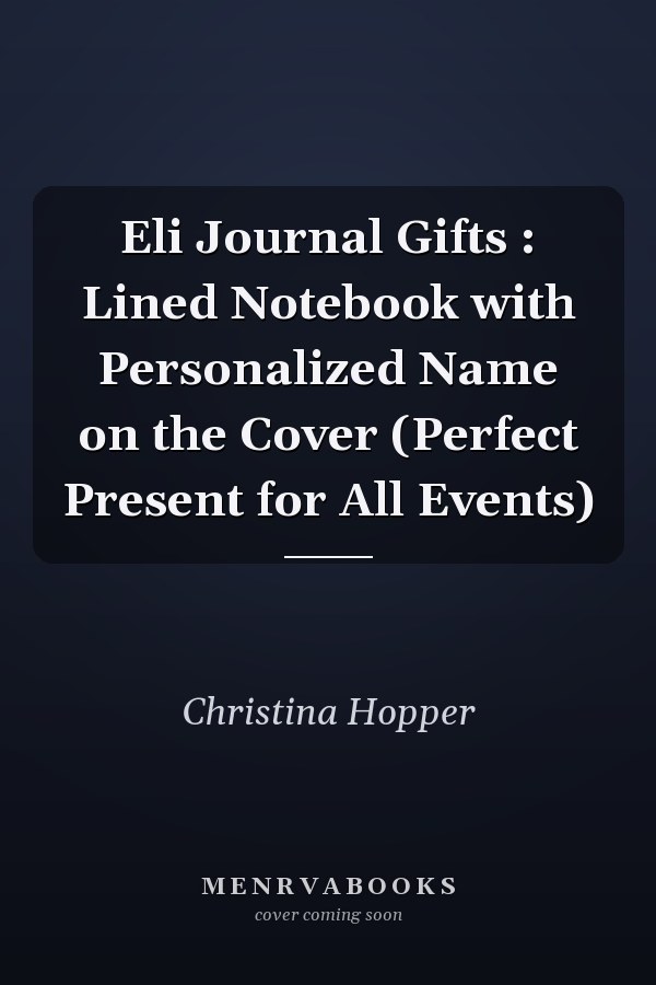 Eli Journal Gifts : Lined Notebook with Personalized Name on the Cover (Perfect Present for All Events)