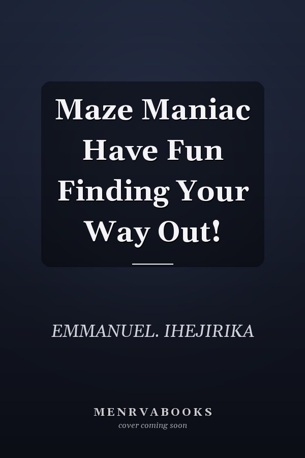Maze Maniac Have Fun Finding Your Way Out!