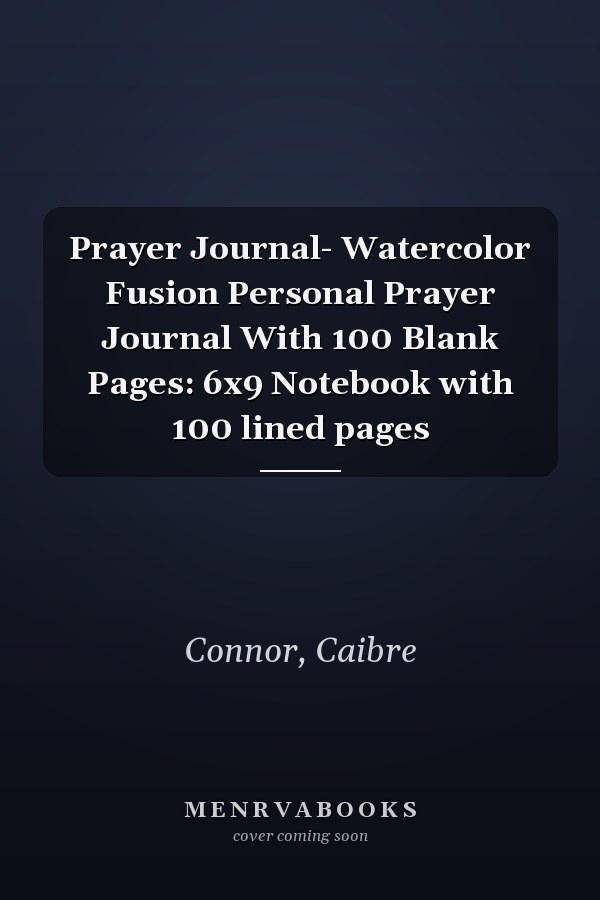 Prayer Journal- Watercolor Fusion Personal Prayer Journal With 100 Blank Pages: 6x9 Notebook with 100 lined pages