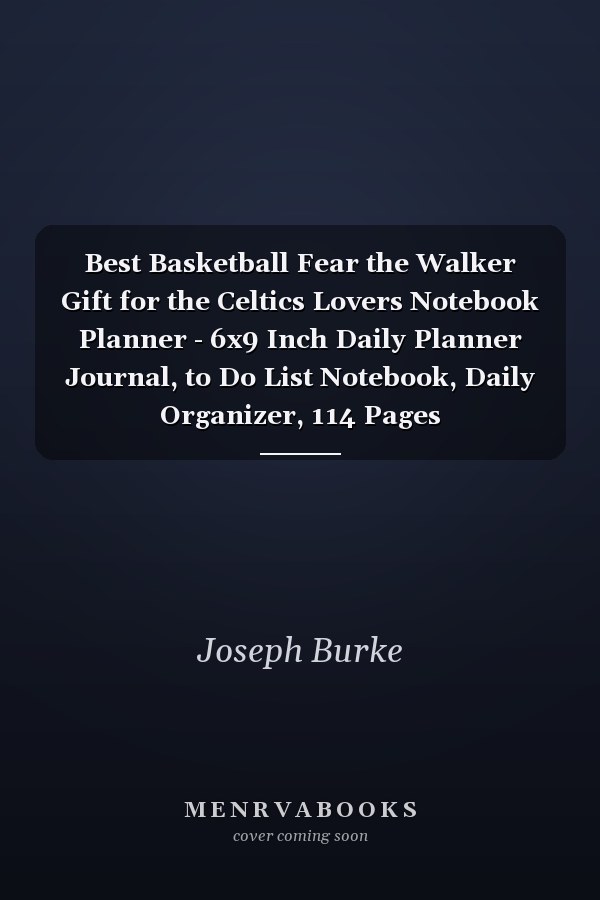 Best Basketball Fear the Walker Gift for the Celtics Lovers Notebook Planner - 6x9 Inch Daily Planner Journal, to Do List Notebook, Daily Organizer, 114 Pages