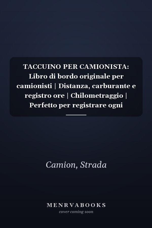 TACCUINO PER CAMIONISTA: Libro di bordo originale per camionisti | Distanza, carburante e registro ore | Chilometraggio | Perfetto per registrare ogni dettaglio dei tuoi viaggi (Italian Edition)