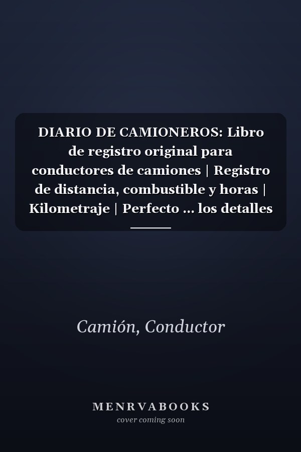 DIARIO DE CAMIONEROS: Libro de registro original para conductores de camiones | Registro de distancia, combustible y horas | Kilometraje | Perfecto ... los detalles de tus viajes (Spanish Edition)