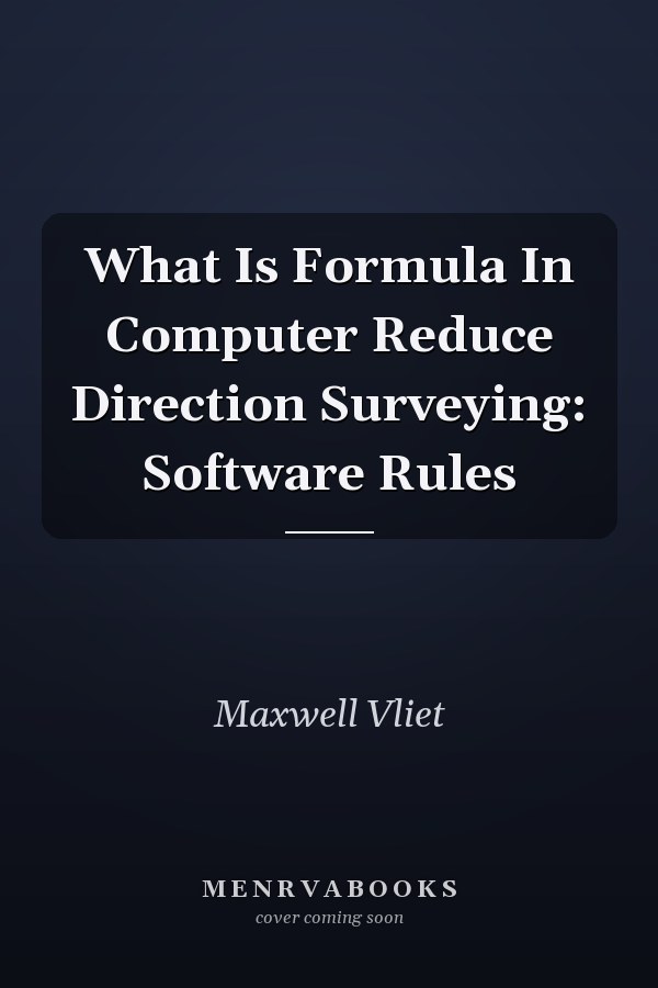 What Is Formula In Computer Reduce Direction Surveying: Software Rules