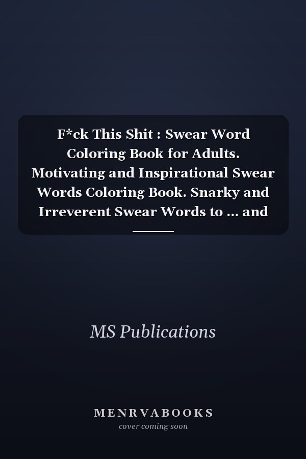 F*ck This Shit : Swear Word Coloring Book for Adults. Motivating and Inspirational Swear Words Coloring Book. Snarky and Irreverent Swear Words to ... and Color Therapy. Swear Word Gifts for Adults