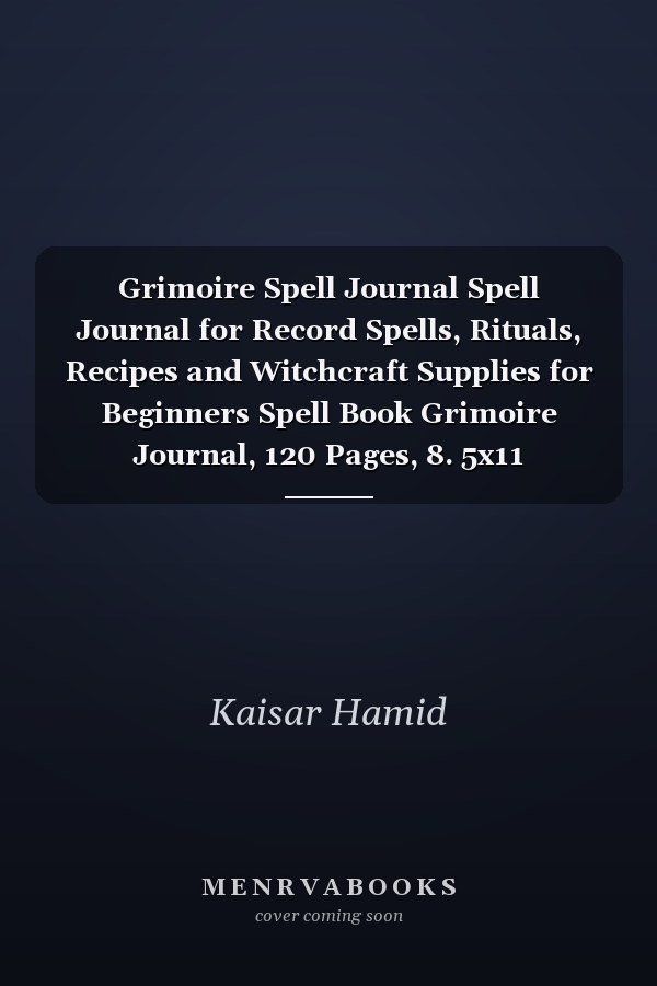 Grimoire Spell Journal Spell Journal for Record Spells, Rituals, Recipes and Witchcraft Supplies for Beginners Spell Book Grimoire Journal, 120 Pages, 8. 5x11 (Premium Galaxy Matte Cover)