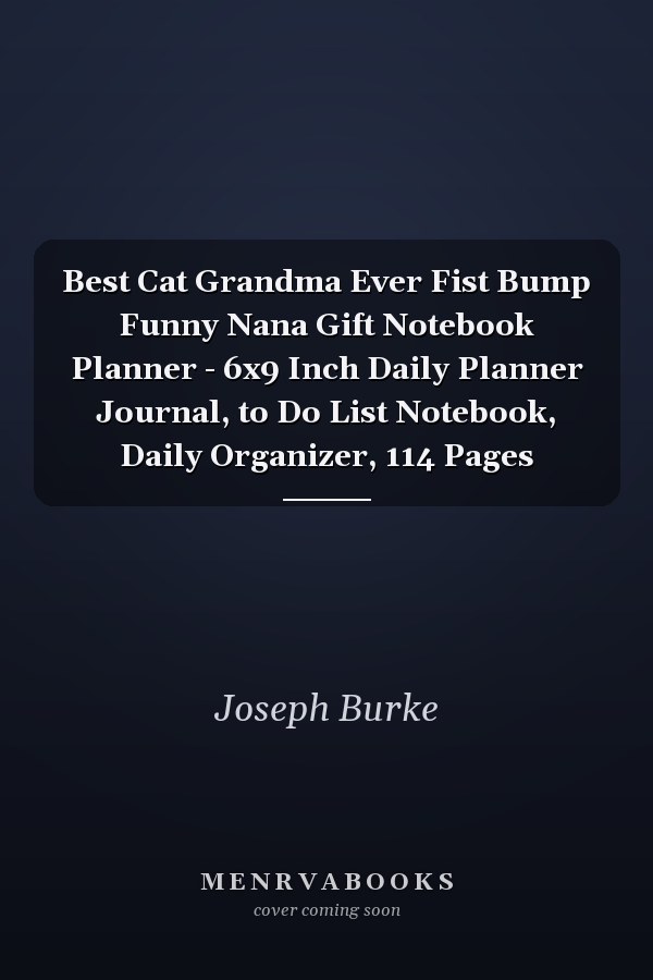 Best Cat Grandma Ever Fist Bump Funny Nana Gift Notebook Planner - 6x9 Inch Daily Planner Journal, to Do List Notebook, Daily Organizer, 114 Pages