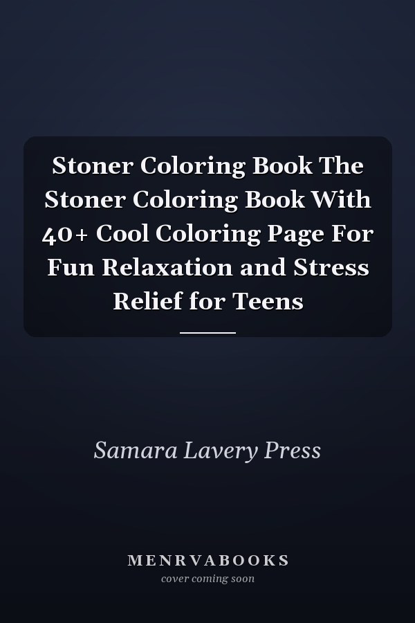 Stoner Coloring Book The Stoner Coloring Book With 40+ Cool Coloring Page For Fun Relaxation and Stress Relief for Teens