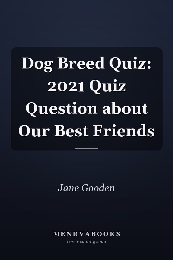 Dog Breed Quiz: 2021 Quiz Question about Our Best Friends