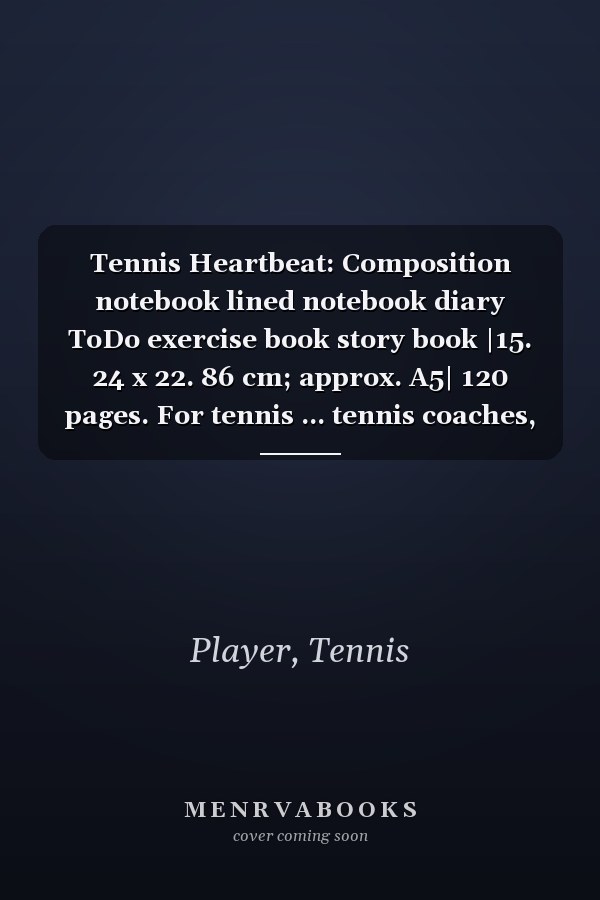 Tennis Heartbeat: Composition notebook lined notebook diary ToDo exercise book story book |15. 24 x 22. 86 cm; approx. A5| 120 pages. For tennis ... tennis coaches, tennis lovers, tennis fans.