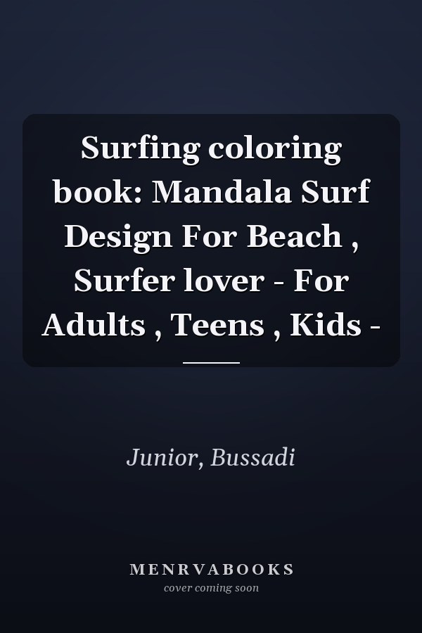 Surfing coloring book: Mandala Surf Design For Beach , Surfer lover - For Adults , Teens , Kids -