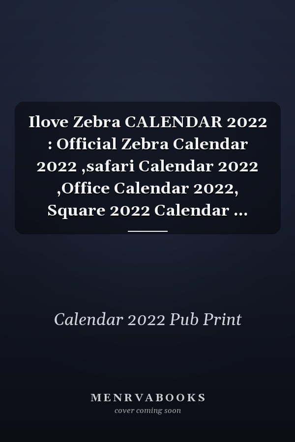 I Love Zebra Calendar 2022