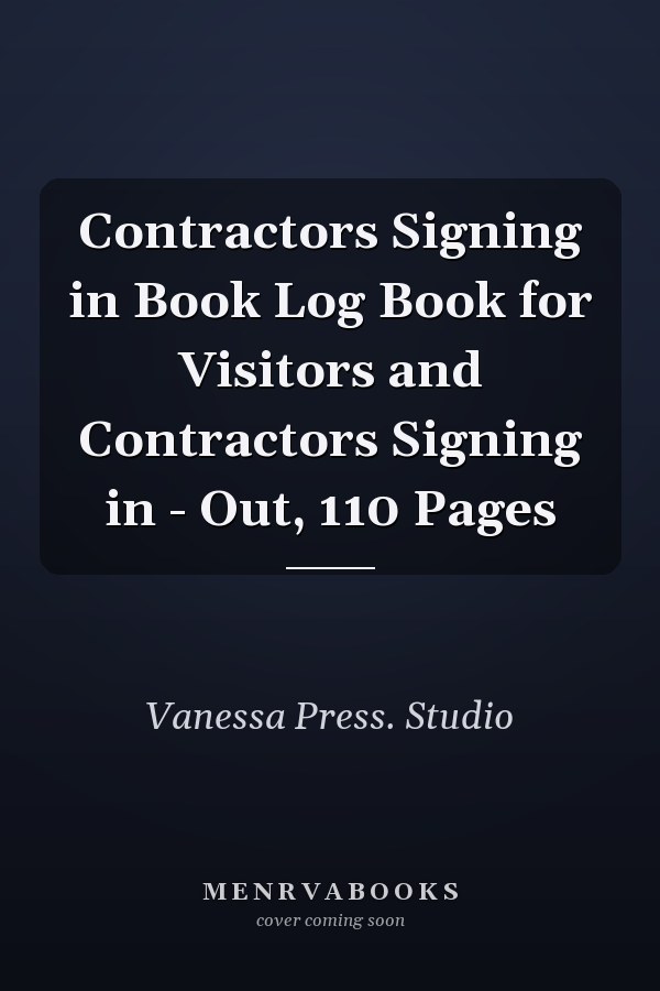 Contractors Signing in Book Log Book for Visitors and Contractors Signing in - Out, 110 Pages