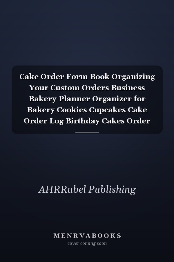 Cake Order Form Book Organizing Your Custom Orders Business Bakery Planner Organizer for Bakery Cookies Cupcakes Cake Order Log Birthday Cakes Order Organizer