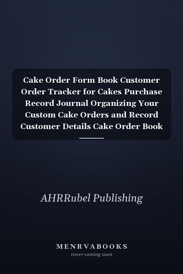 Cake Order Form Book Customer Order Tracker for Cakes Purchase Record Journal Organizing Your Custom Cake Orders and Record Customer Details Cake Order Book 2021-2022