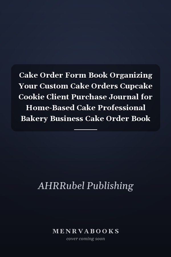 Cake Order Form Book Organizing Your Custom Cake Orders Cupcake Cookie Client Purchase Journal for Home-Based Cake Professional Bakery Business Cake Order Book 2021-2022